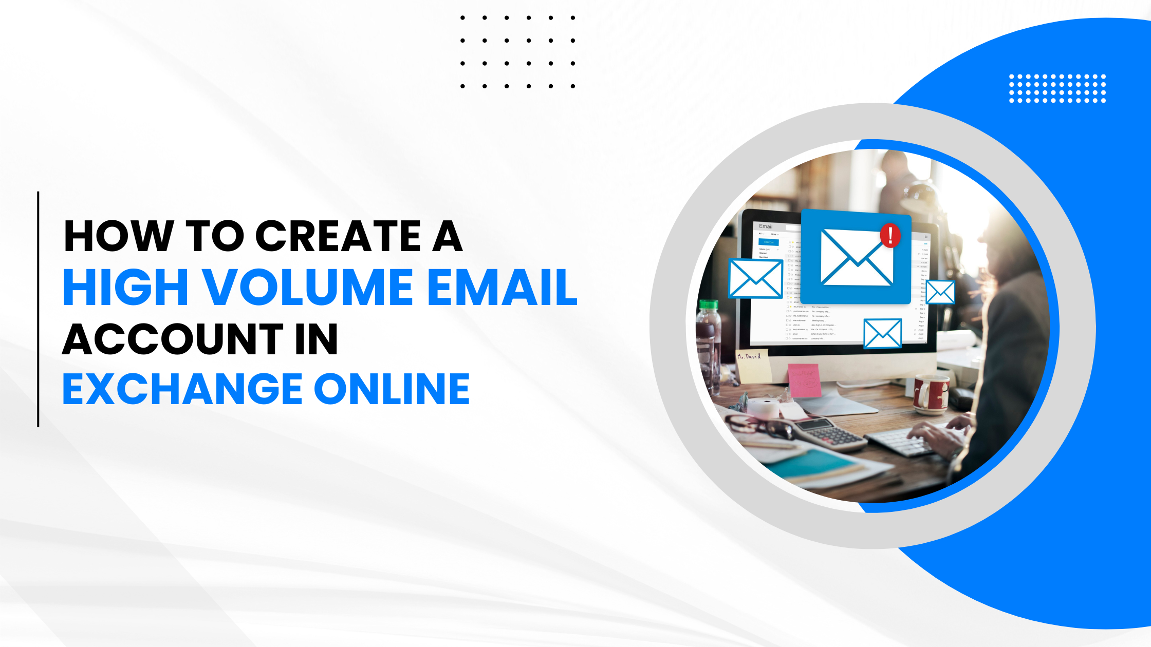 how-to-create-a-high-volume-email-account-in-exchange-online