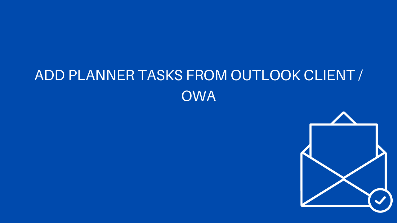 Add Planner Tasks from Outlook Client / OWA