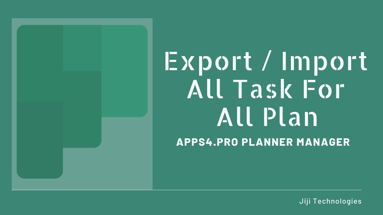 Export / Import all tasks for all Plans in Microsoft Planner