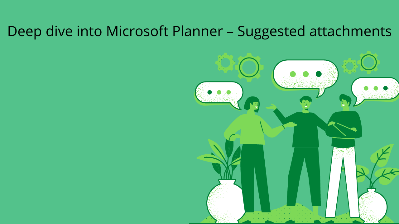 Deep dive into Microsoft Planner – Suggested attachments