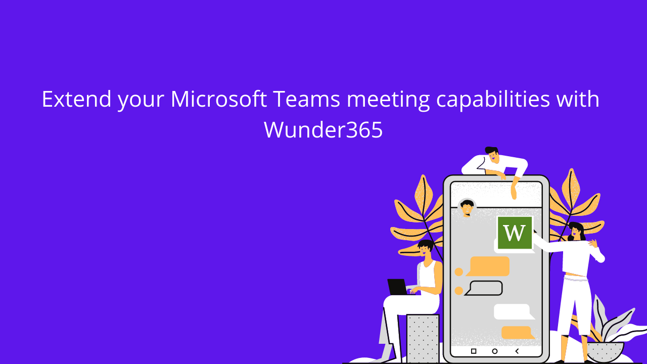 Extend your Microsoft Teams meeting capabilities with Wunder 365