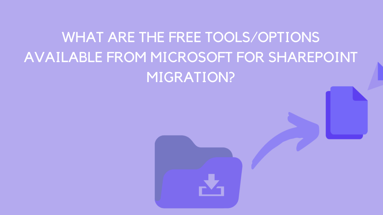 What are the free tools/options available from Microsoft for SharePoint migration?