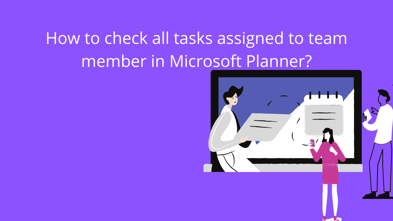 How to check all tasks assigned to team member in Microsoft Planner?