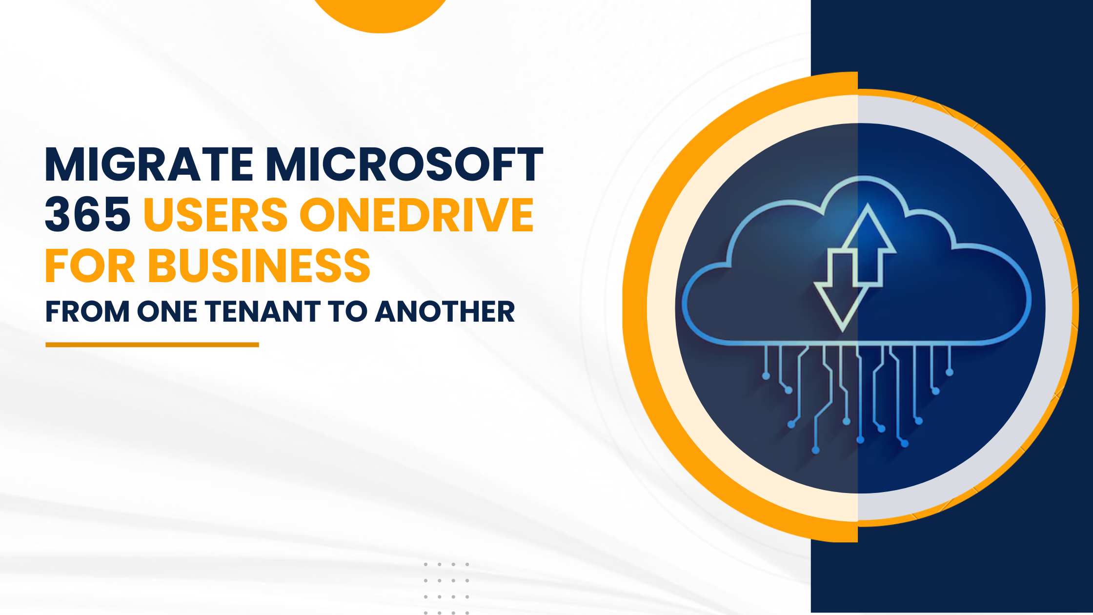 Migrate Microsoft 365 Users OneDrive for Business from One Tenant to Another.