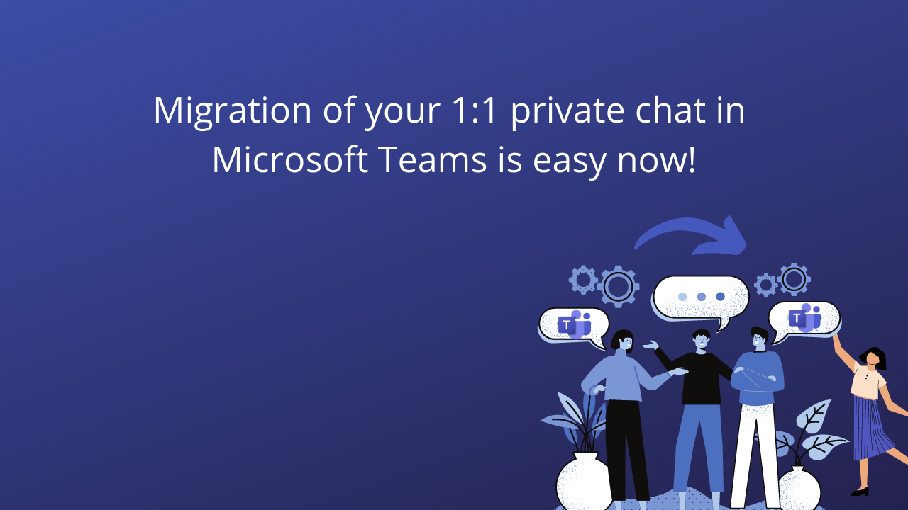 Migration of your Microsoft Teams chats is easy now!