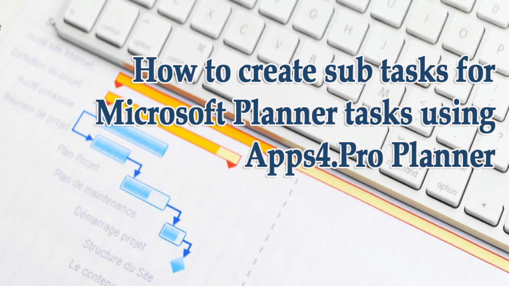 How to Create subtasks for M365 Planner Task using Apps4.Pro