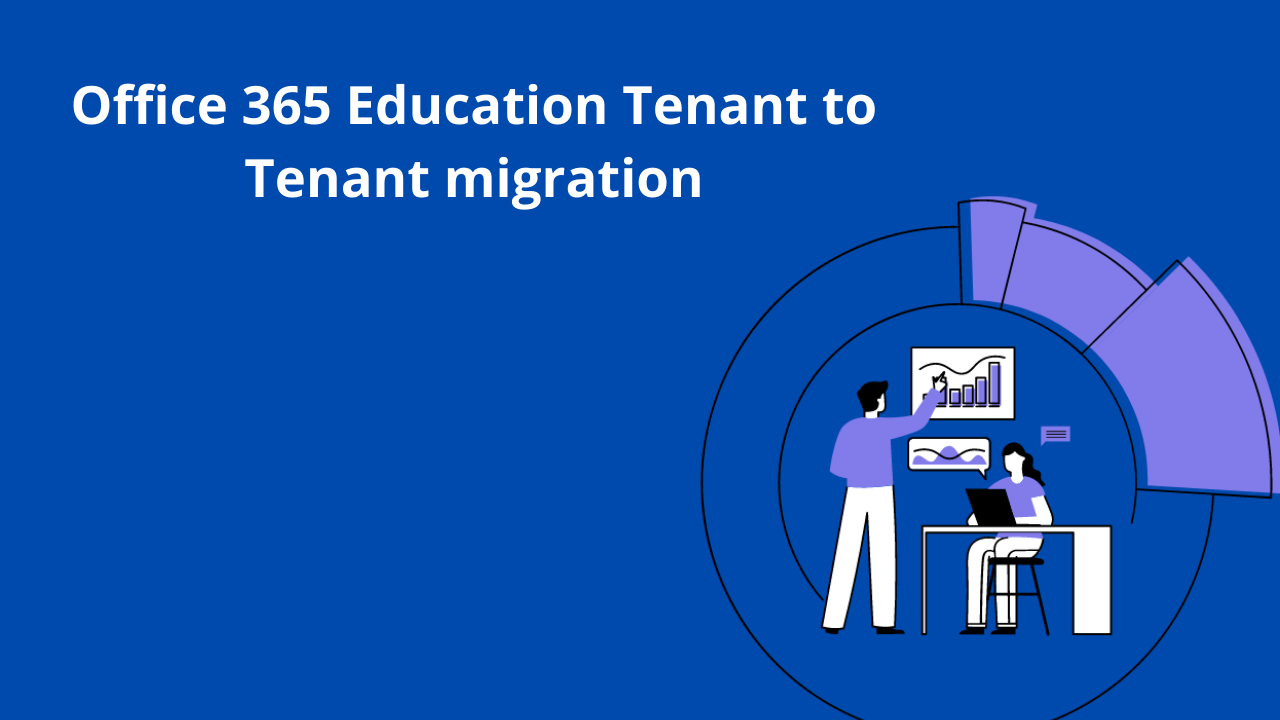 Office 365 Education Tenant to Tenant migration