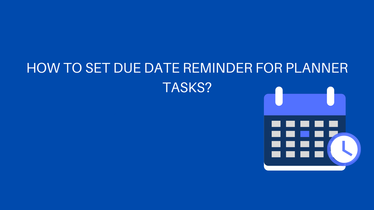 How to set due date reminder for Planner tasks?