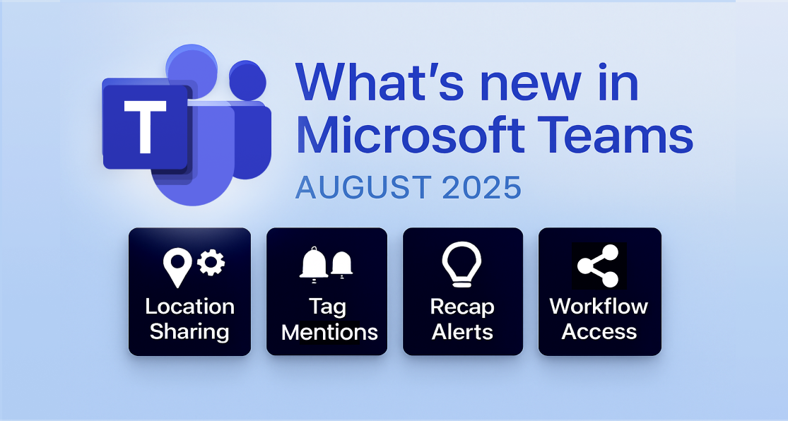 What’s new in Microsoft Teams – August 2025