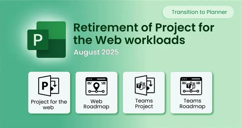 Transition to Microsoft Planner: Project for Web ends August 2025