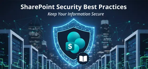SharePoint Security Best Practices Explained: How to Keep Your Data Safe
