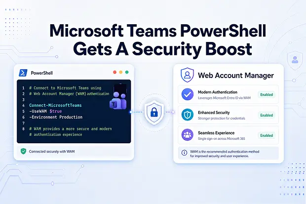 Microsoft Teams PowerShell Gets A Security Boost: Web Account Manager Becomes The New Default